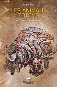 Les animaux totems dans la tradition amérindienne