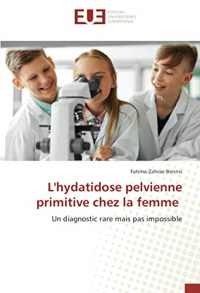 L'hydatidose pelvienne primitive chez la femme: Un diagnostic rare mais pas impossible