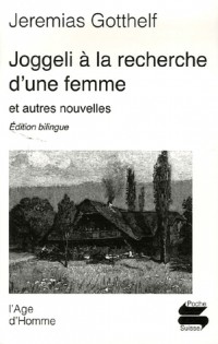 Joggeli à la recherche d'une femme et autres nouvelles : Edition bilingue français-allemand