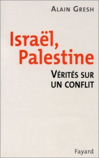 Israël, Palestine : Vérités sur un conflit