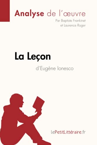 La Leçon d'Eugène Ionesco (Analyse de l'oeuvre): Analyse complète et résumé détaillé de l'oeuvre