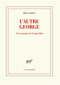 L'autre George: À la rencontre de George Eliot