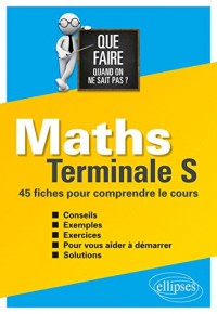 Maths Terminale S 45 Fiches-Méthodes pour Comrpendre le Cours