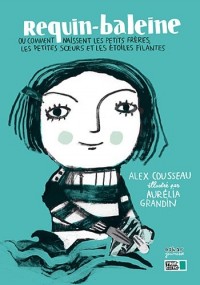 Requin-Baleine ou comment naissent les petits-frères, les petites soeurs et les étoiles filantes