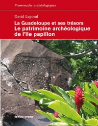 La Guadeloupe et ses trésors, le patrimoine archéologique de l'île Papillon