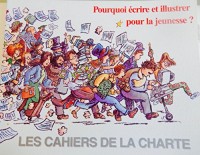 Les Cahiers de la Charte, N° 1 Printemps-Eté 2 : Pourquoi écrire et illustrer pour la jeunesse ? : Quel declic pour se mettre à créer ? Forum de Montbéliard