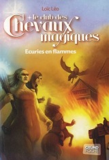 Le Club des Chevaux Magiques - Ecuries en flammes - Tome 3 (03)
