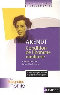 Intégrales de Philo - ARENDT, Condition de l'homme moderne