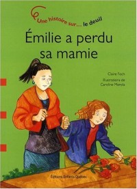 Emilie a perdu sa mamie - Une histoire sur le deuil