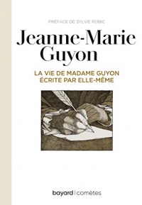 La vie de Mme Guyon écrite par elle-même (Collection Comètes)