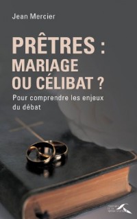 PRETRES : MARIAGE OU CELIBAT ?