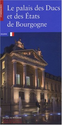 Le Palais des Ducs et des Etats de Bourgogne