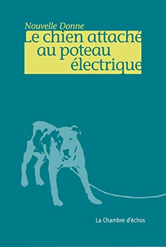 Le Chien Attache au Poteau Electrique