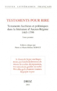 Testaments pour rire. Testaments facétieux, testaments polémiques dans la littérature de l'ancien régime (1465-1799)