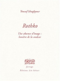 Rothko : Une absence d'image : lumière de la couleur