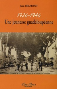 Une jeunesse guadeloupéenne : 1926-1946