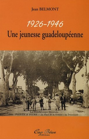 Une jeunesse guadeloupéenne : 1926-1946