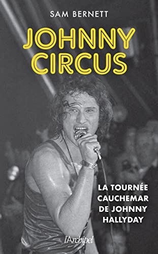Johnny Circus - La tournée cauchemar de Johnny Hallyday