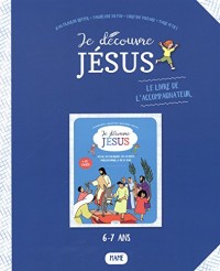 Je découvre Jésus : Le livre de l'accompagnateur