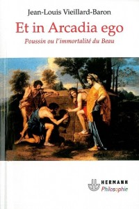 Et in Arcadia ego: Poussin ou l'immortalité du Beau
