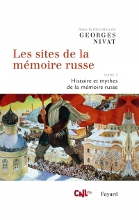 Les sites de la mémoire russe, tome 2: Histoire et mythes de la mémoire russe