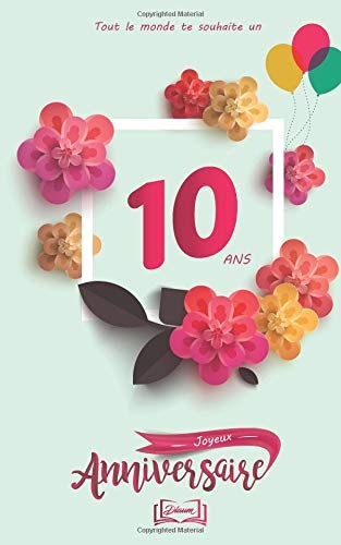Joyeux anniversaire - 10 ans: Thème girly, livre à personnaliser pour  anniversaire - 12.7x20cm 50 pages - idéal