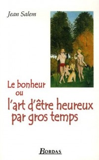 BONHEUR OU ART D ETRE HEUREUX