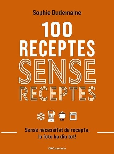 100 RECEPTES SENSE RECEPTES SENSE NECESSITAT DE RECEPTA LA