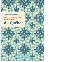 Dictionnaire insolite du Québec