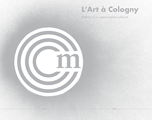 L art a cologny - reflets d un patrimoine culturel: 1992-2022