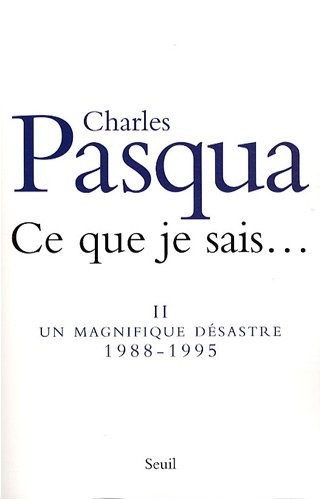 Ce que je sais. (vol.2) : Un magnifique désastre 1988-1995