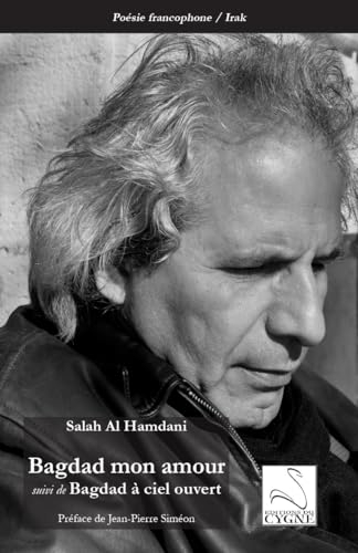 Bagdad mon amour suivi de Bagdad à ciel ouvert
