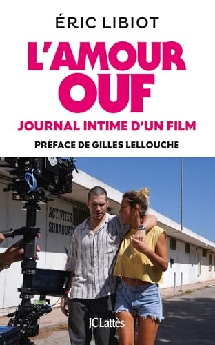 L'amour ouf, journal intime d'un film: Préface de Gilles Lellouche