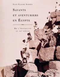 Savants et aventuriers en Egypte : De l'Antiquité au XXe siècle