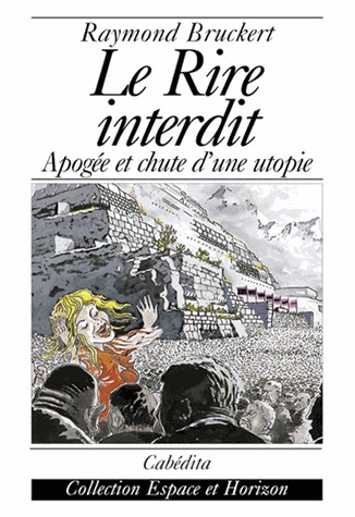 Le Rire Interdit - Apogee et Chute d'une Utopie