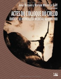 Fantasy, le merveilleux médiéval aujourd'hui : Actes du colloque du CRELID, université d'Artois (Arras)