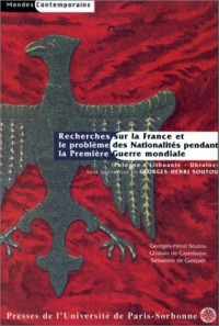 Recherches sur la France et le problème des nationalités pendant la Première Guerre mondiale (Pologne, Lituanie, Ukraine)