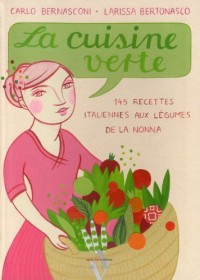 La cuisine verte : 145 recettes italiennes aux légumes de la Nonna