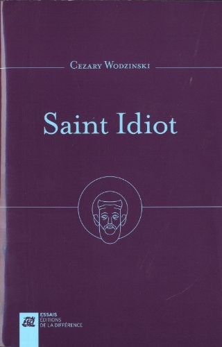Saint Idiot : Projet d'anthropologie apophatique