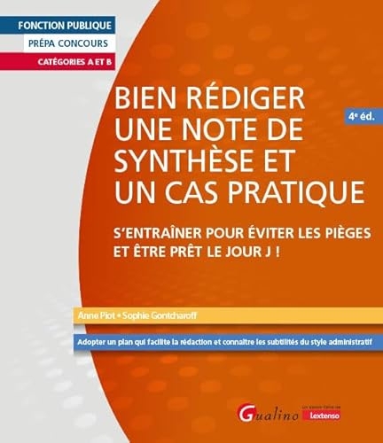 Bien rédiger une note de synthèse et un cas pratique: S'entraîner pour éviter les pièges et être prêt le Jour J !