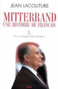 François Mitterrand, une histoire de Français. Les Vertiges du sommet (2)