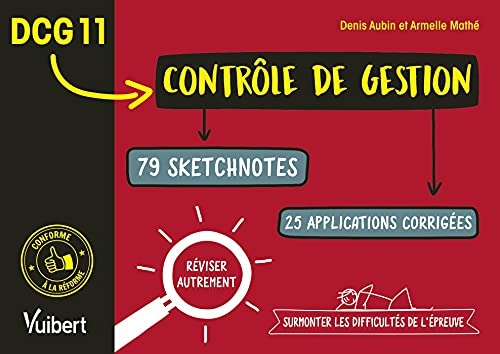 DCG 11. Contrôle de gestion en 79 sketchnotes et 25 applications corrigées: Réviser autrement et surmonter les difficultés de l'épreuve (2020)