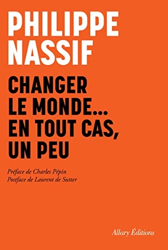 Changer le monde, un tout cas un peu