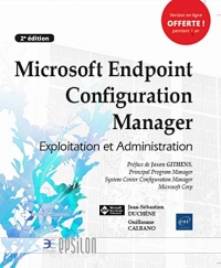 Microsoft Endpoint Configuration Manager - Exploitation et Administration (2e édition)