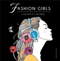 Fashion Girls: A colorier et à encadrer