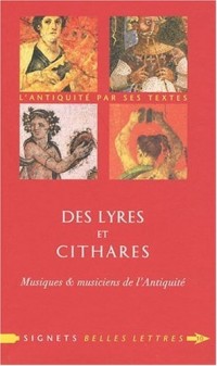 Des Lyres et cithares: Musique & musiciens de l'Antiquité