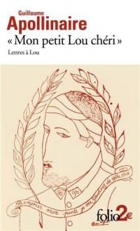 «Mon cher petit Lou»: Lettres à Lou (28 septembre 1914 - 2 janvier 1915)