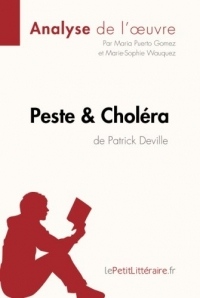 Peste et Choléra de Patrick Deville (Analyse de l'oeuvre): Comprendre La Littérature Avec Lepetitlittéraire.Fr