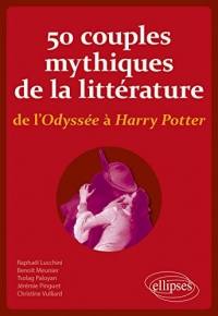 50 couples mythiques de la littérature de l'Odyssée à Harry Potter : 