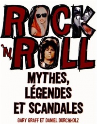 Rock 'n' roll : Mythes, légendes et scandales